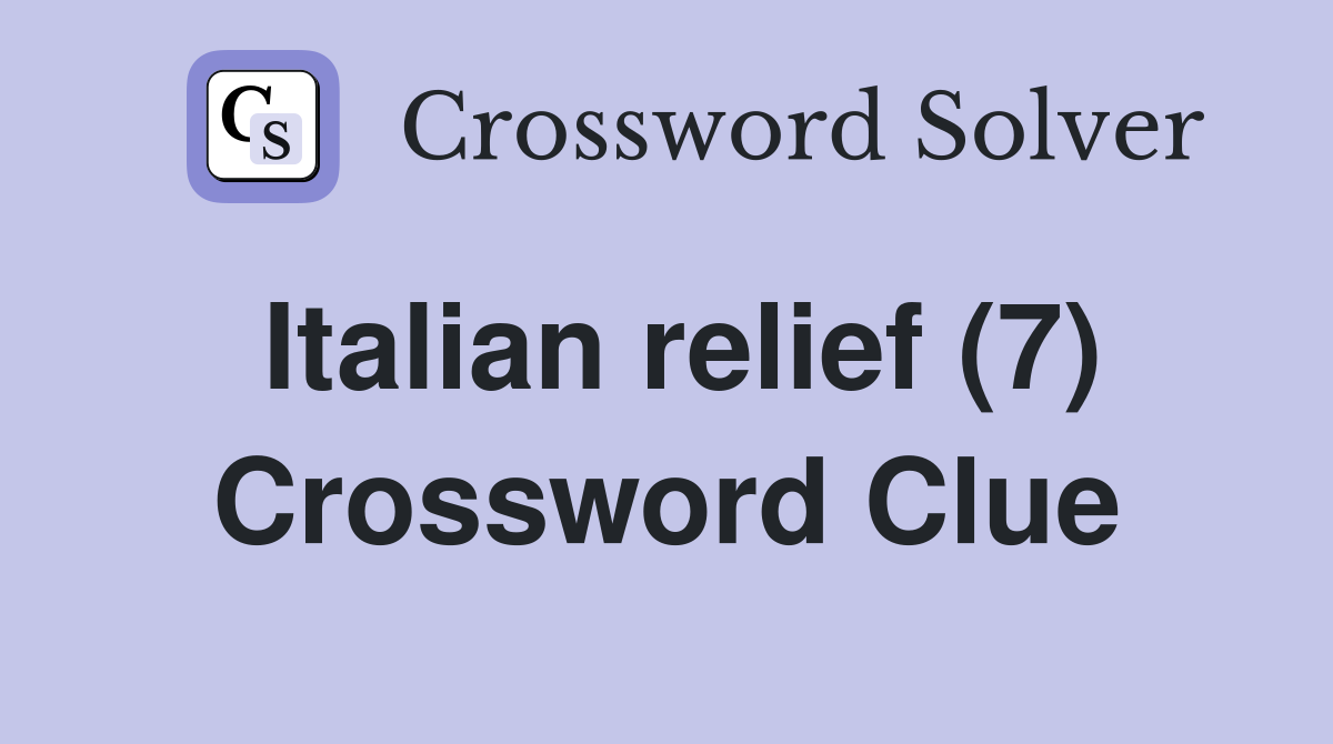 Italian relief (7) Crossword Clue
