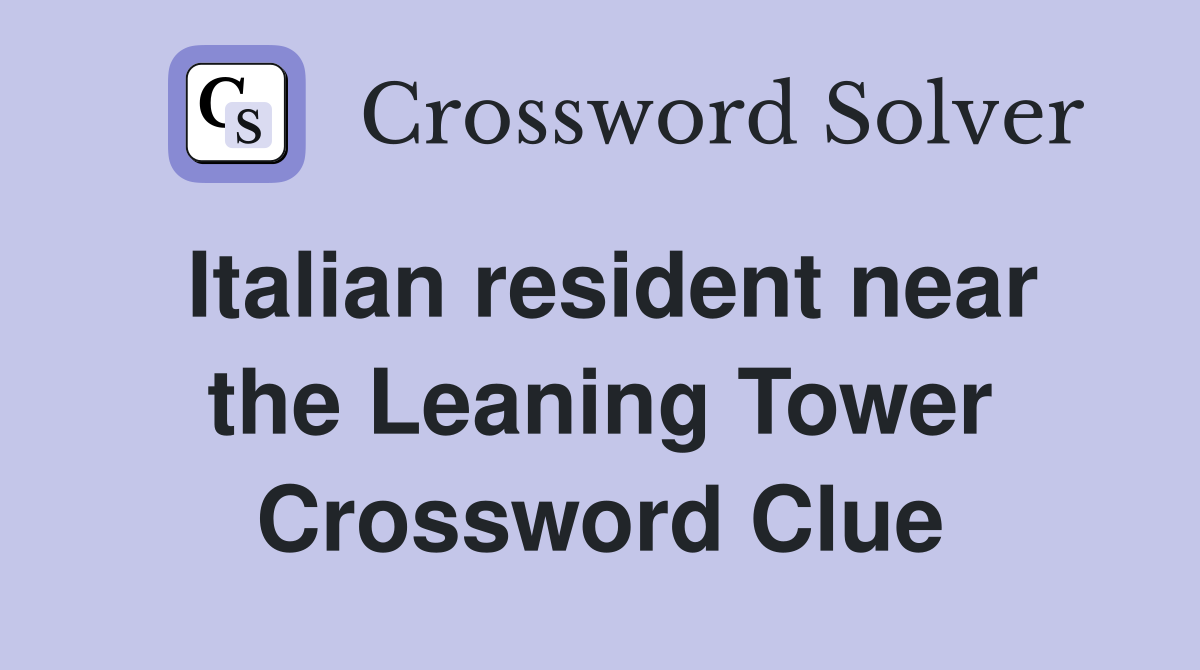 Italian resident near the Leaning Tower Crossword Clue