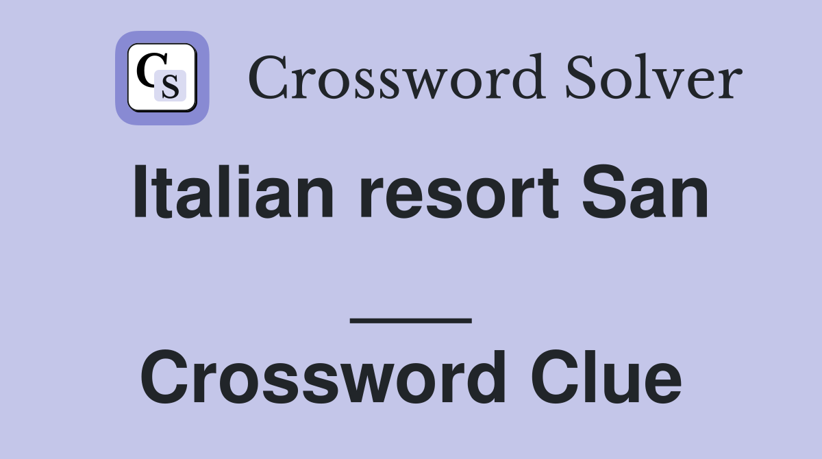 Italian resort San ___ Crossword Clue