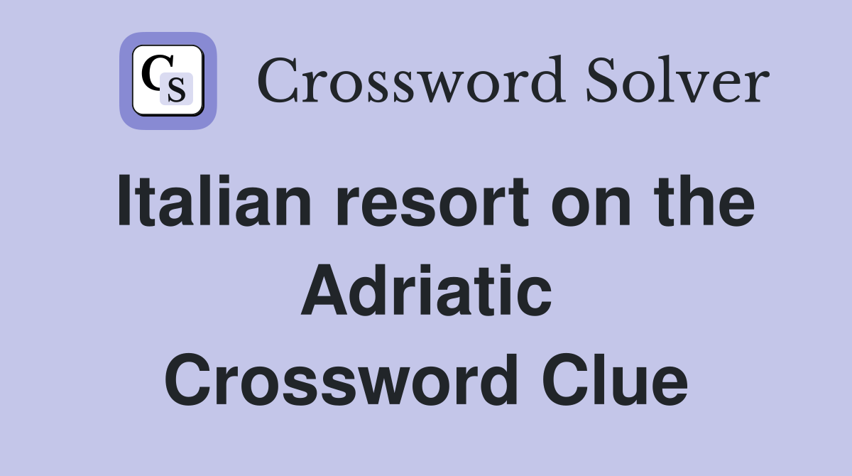 Italian resort on the Adriatic Crossword Clue