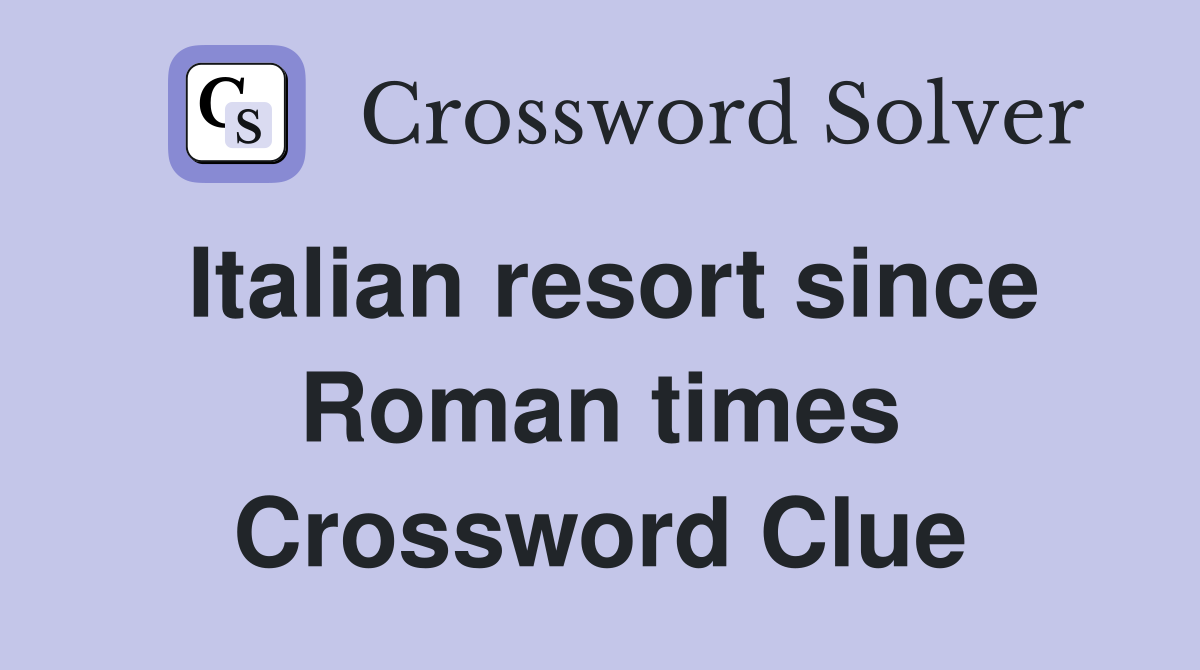 Italian resort since Roman times Crossword Clue