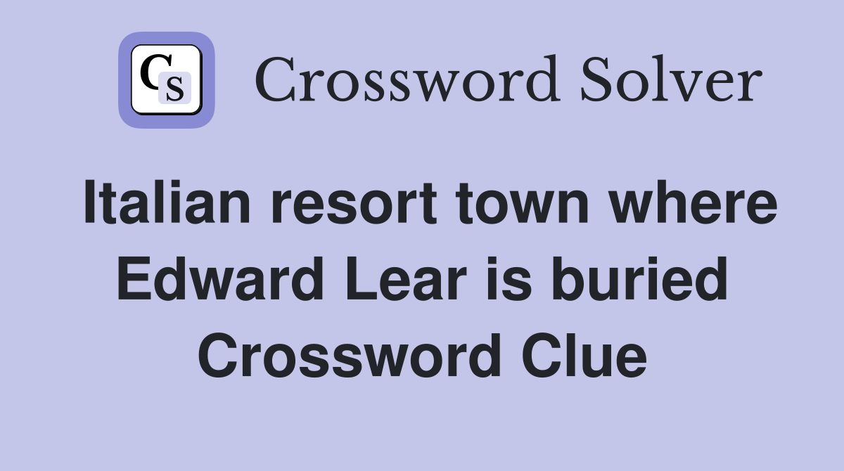 Italian resort town where Edward Lear is buried Crossword Clue