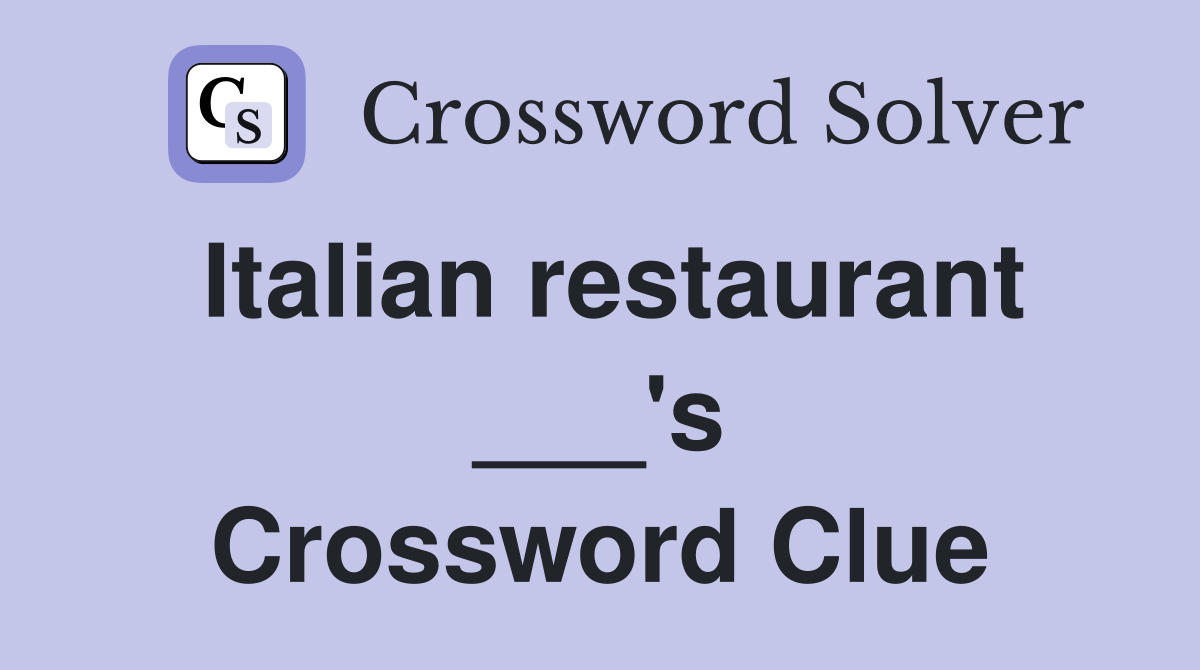 Italian restaurant ___'s Crossword Clue