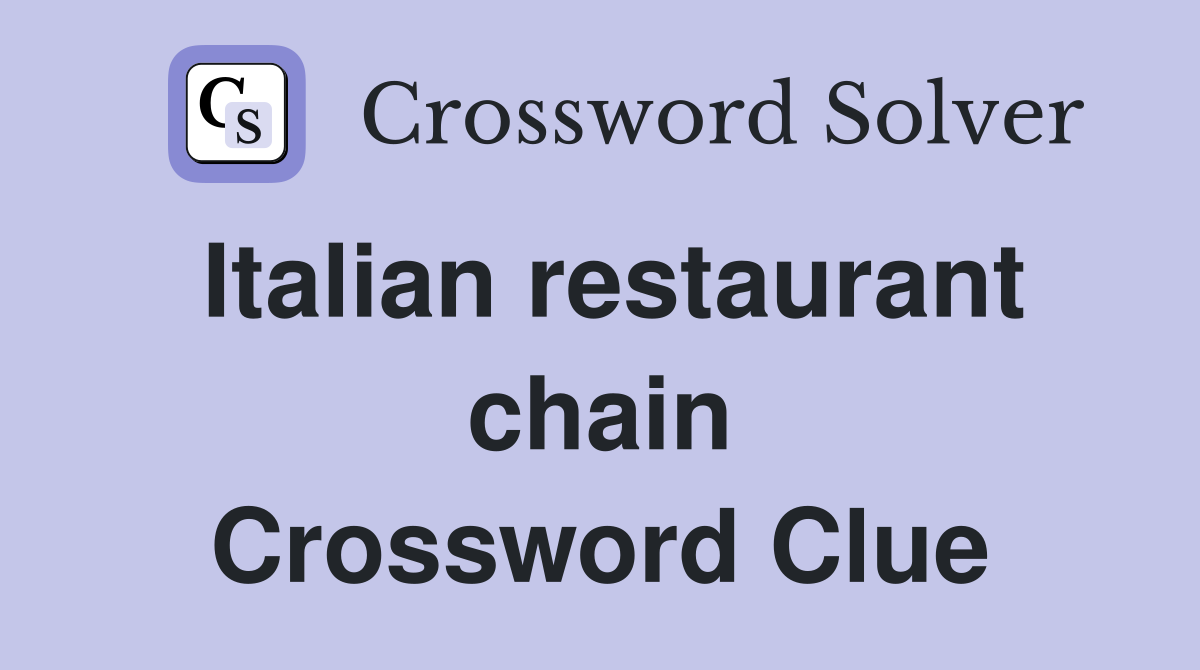 Italian restaurant chain Crossword Clue
