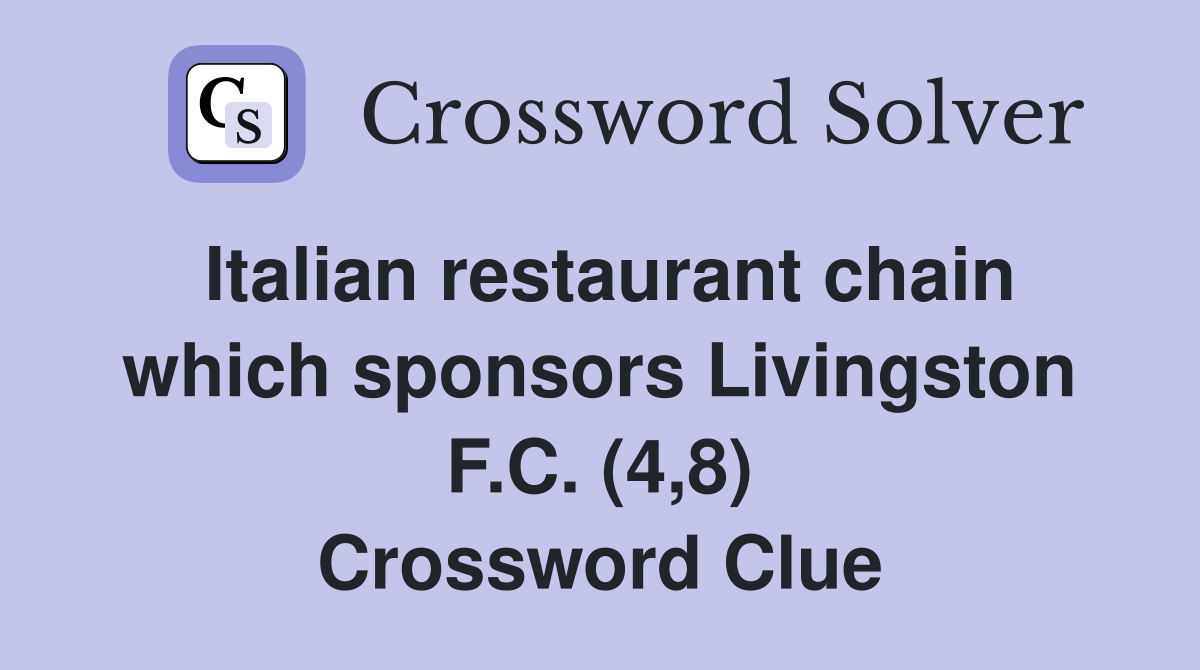 Italian restaurant chain which sponsors Livingston F.C. (4,8) Crossword Clue