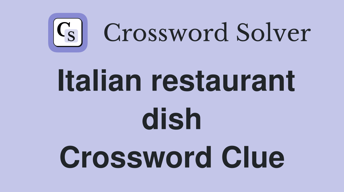 Italian restaurant dish Crossword Clue