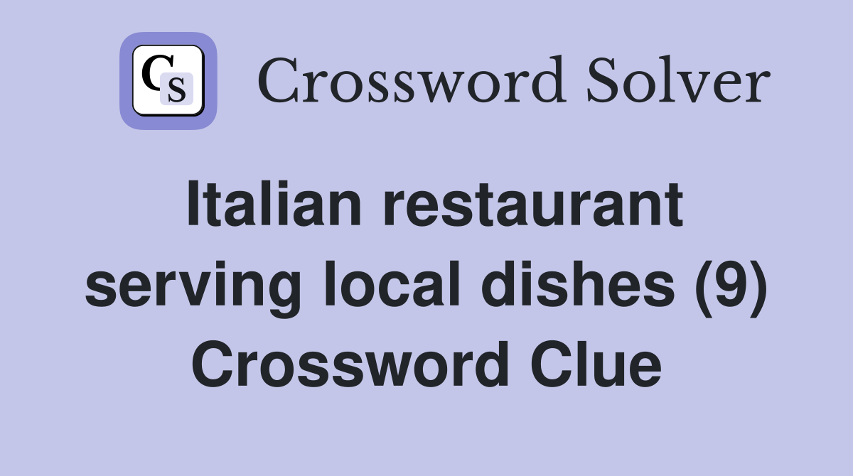 Italian restaurant serving local dishes (9) Crossword Clue