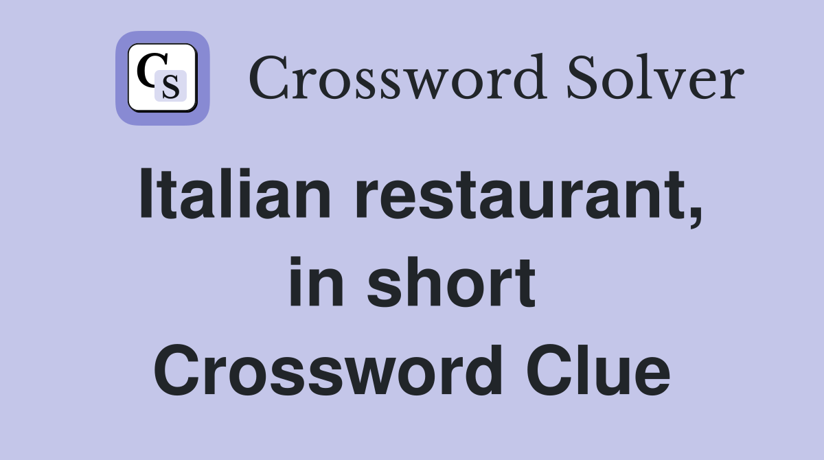Italian restaurant, in short Crossword Clue