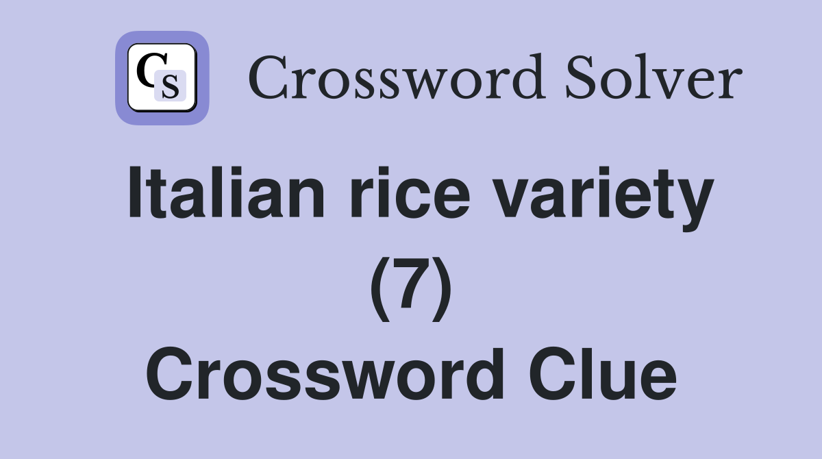 Italian rice variety (7) Crossword Clue