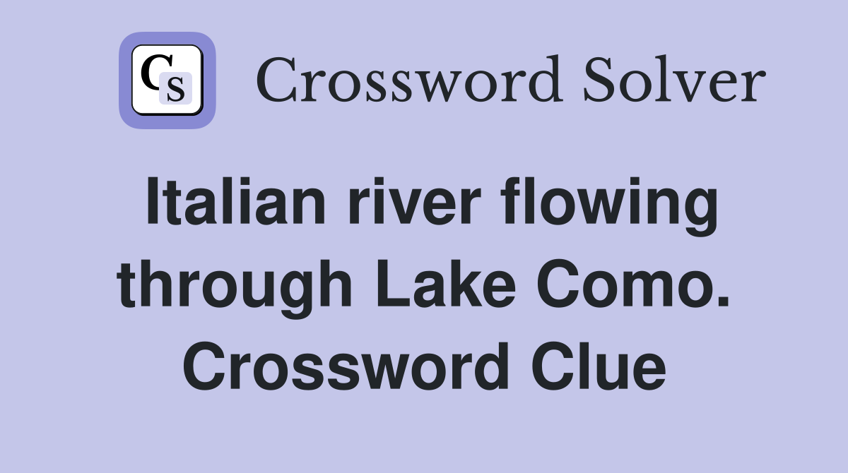 Italian river flowing through Lake Como. Crossword Clue