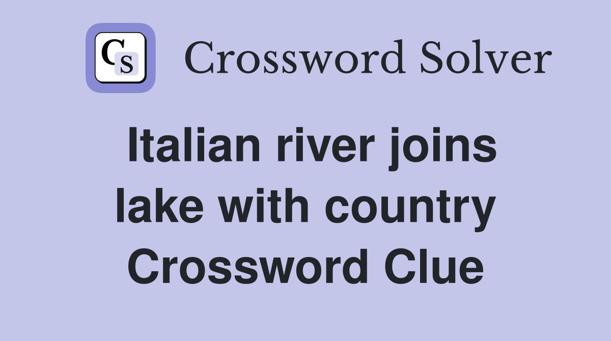 Italian river joins lake with country Crossword Clue