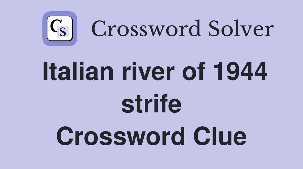 Italian river of 1944 strife Crossword Clue