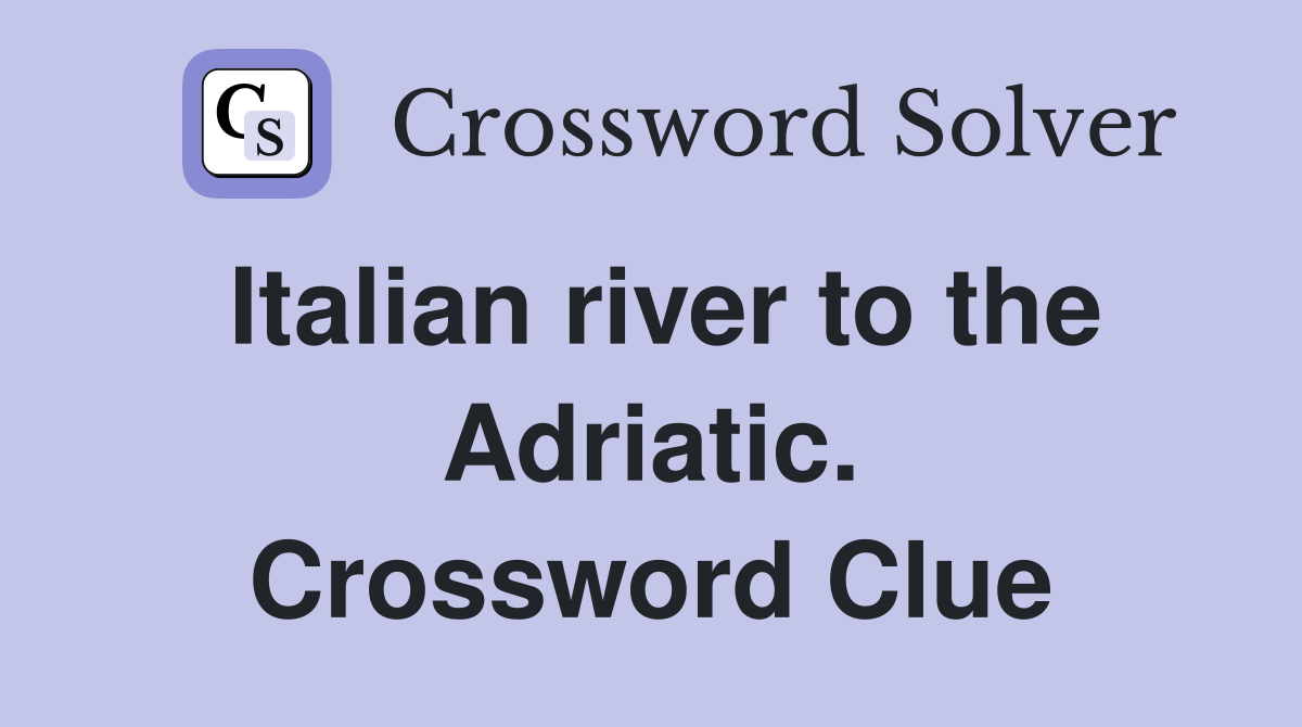 Italian river to the Adriatic. Crossword Clue