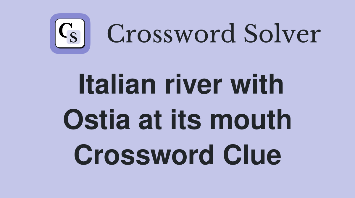Italian river with Ostia at its mouth Crossword Clue