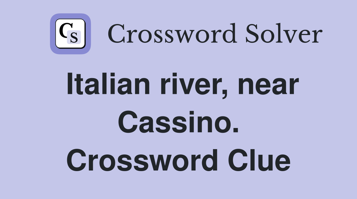 Italian river, near Cassino. Crossword Clue