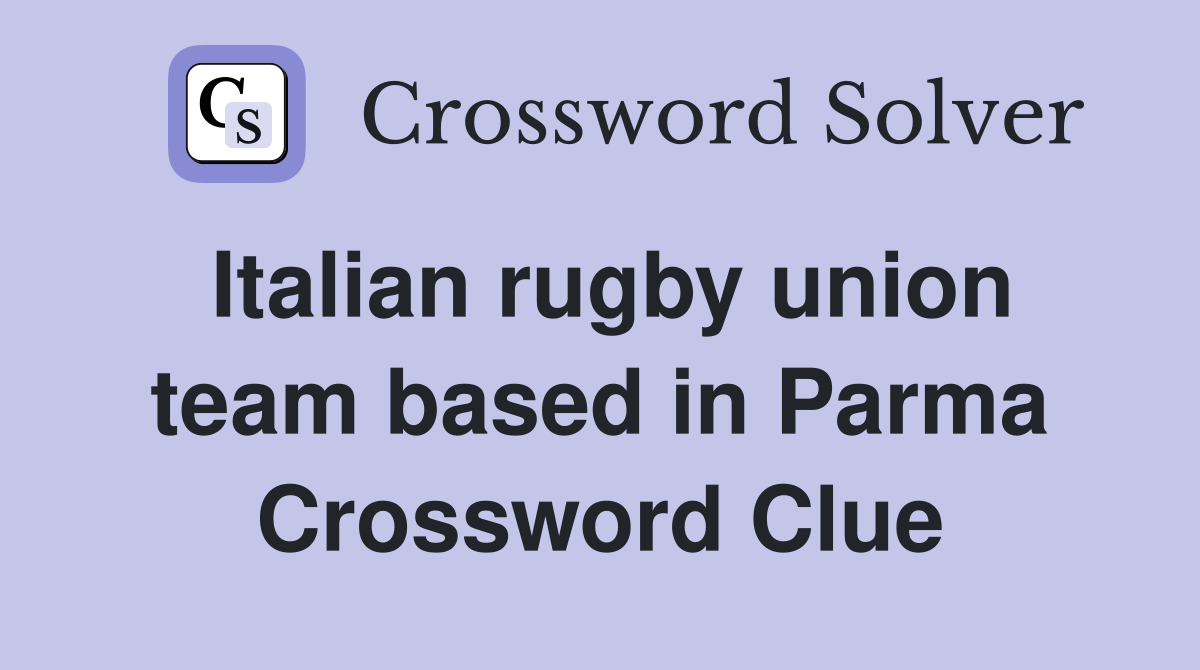 Italian rugby union team based in Parma Crossword Clue