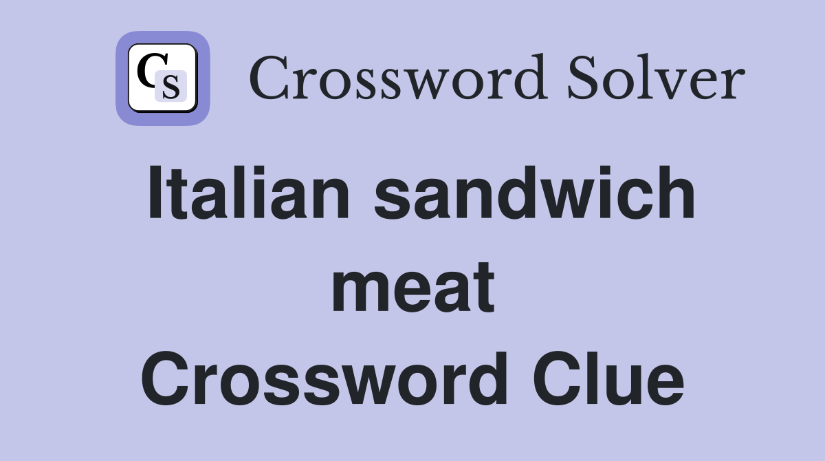 Italian sandwich meat Crossword Clue