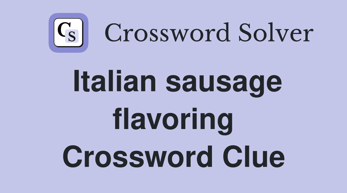 Italian sausage flavoring Crossword Clue