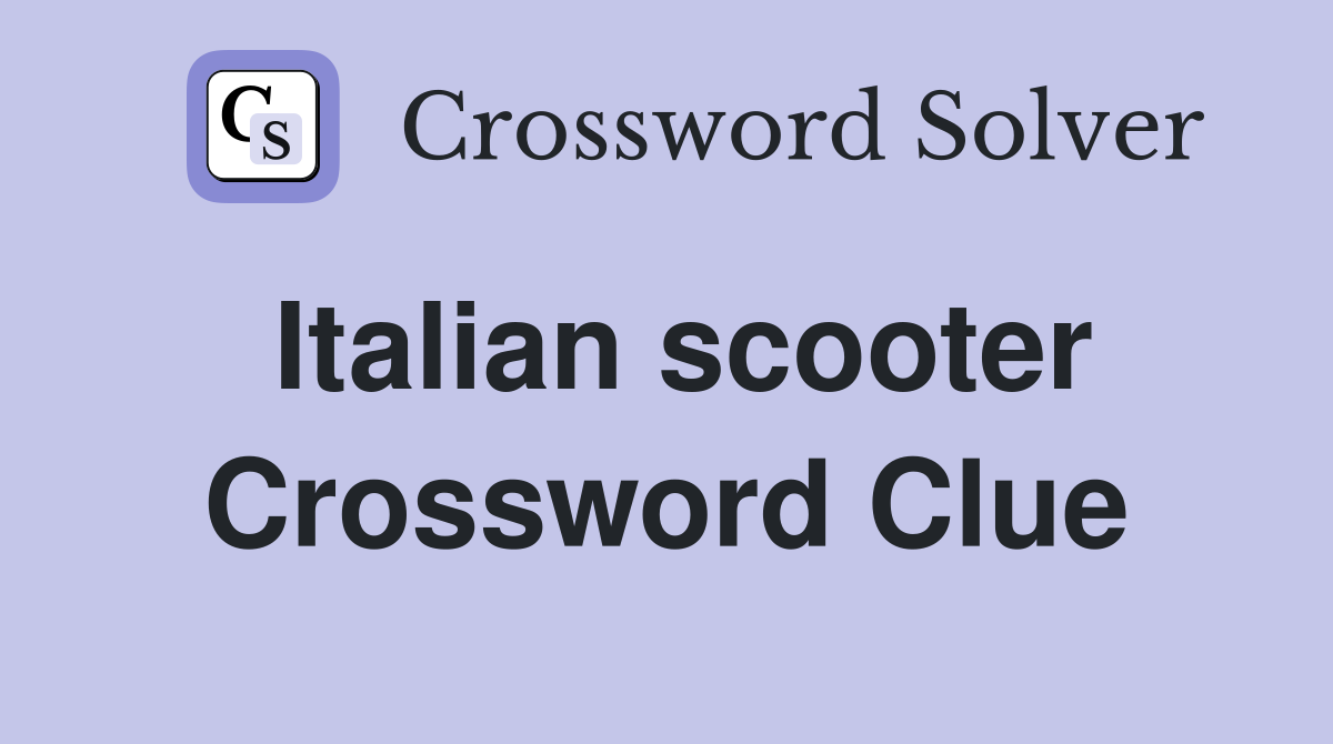 Italian scooter Crossword Clue Answers Crossword Solver