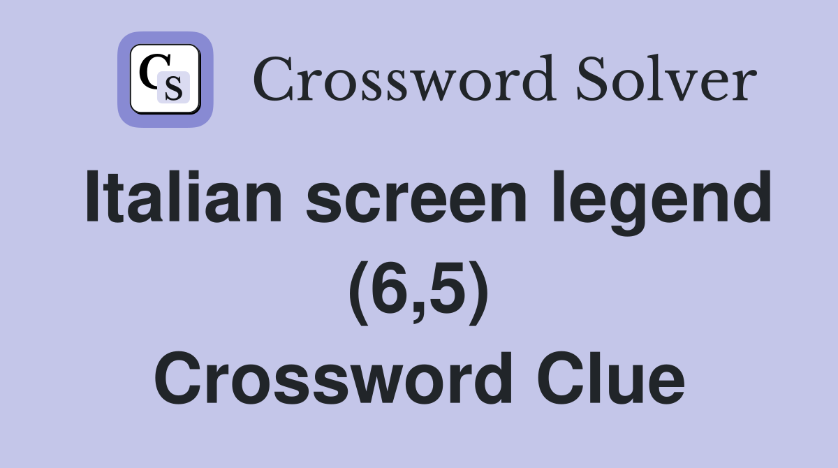 Italian screen legend (6,5) Crossword Clue