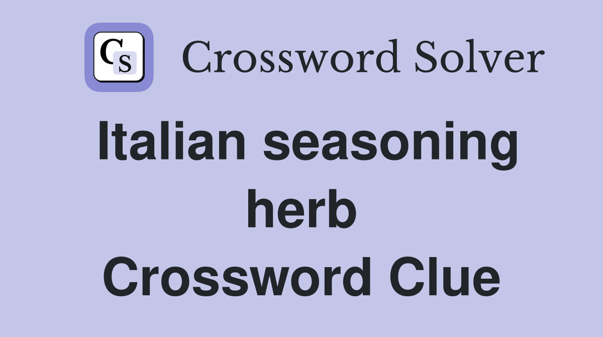 Italian seasoning herb Crossword Clue