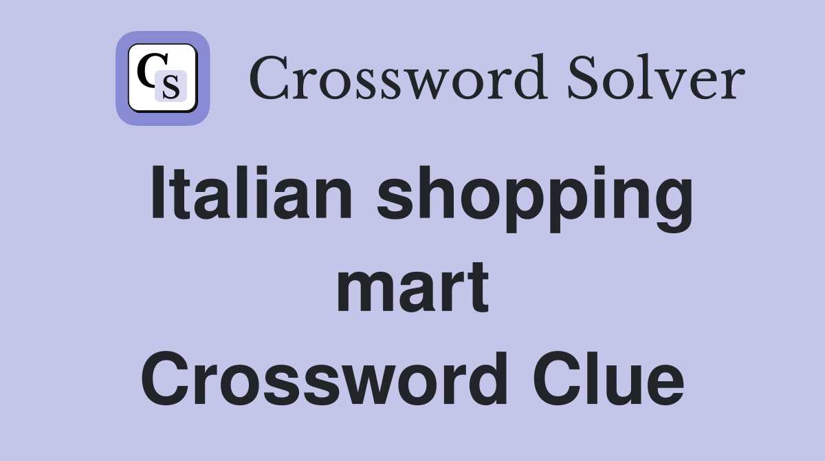 Italian shopping mart Crossword Clue