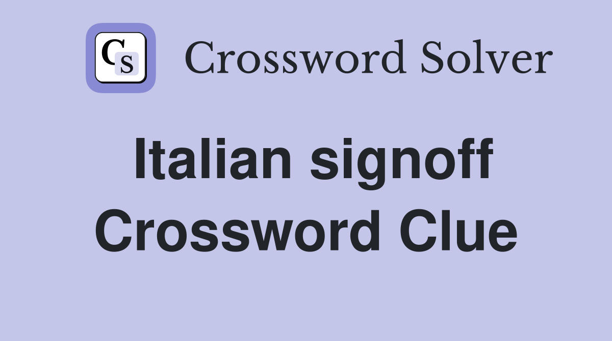 Italian signoff Crossword Clue