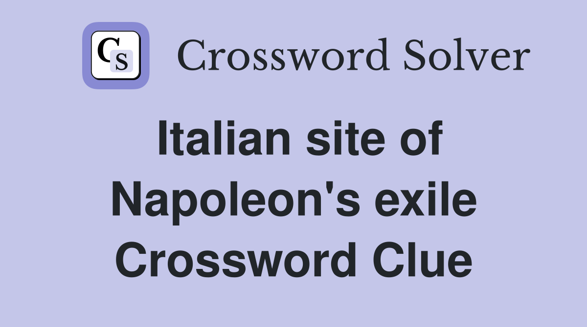 Italian site of Napoleon's exile Crossword Clue