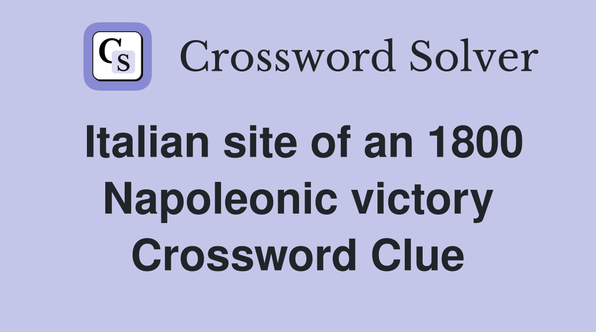 Italian site of an 1800 Napoleonic victory Crossword Clue