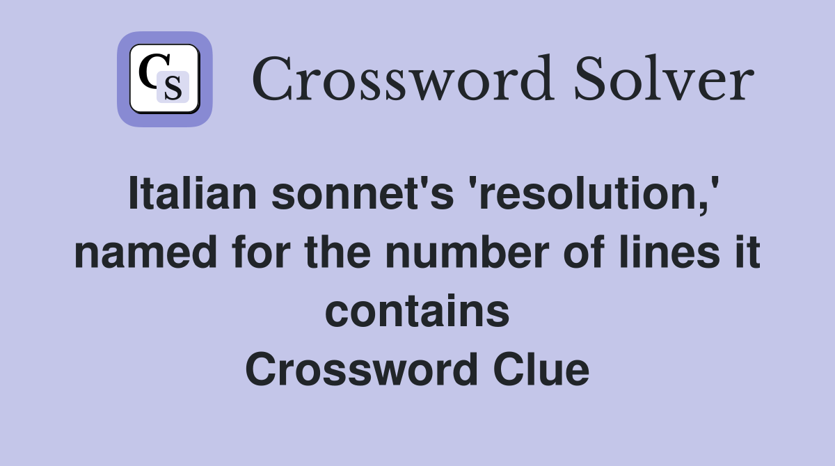 Italian sonnet's 'resolution,' named for the number of lines it contains Crossword Clue