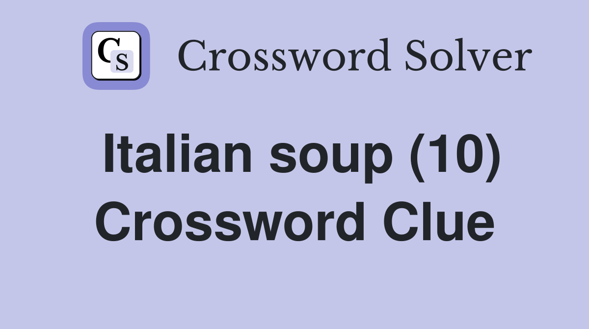 Italian soup (10) Crossword Clue