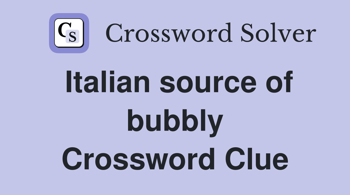 Italian source of bubbly Crossword Clue