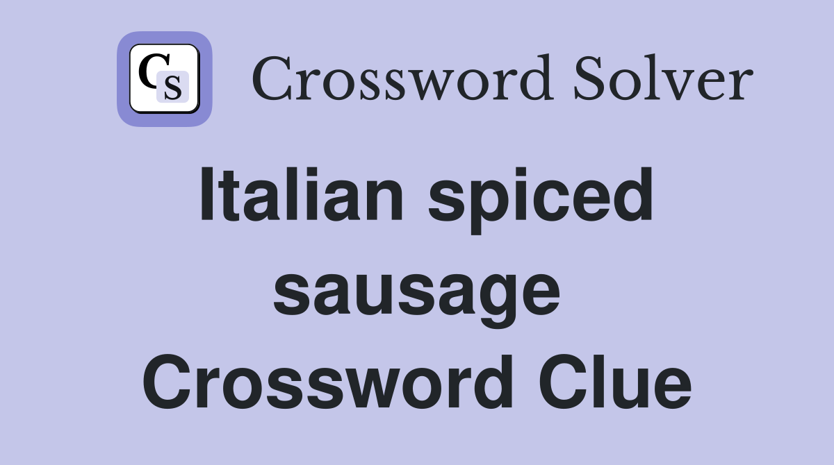 Italian spiced sausage Crossword Clue