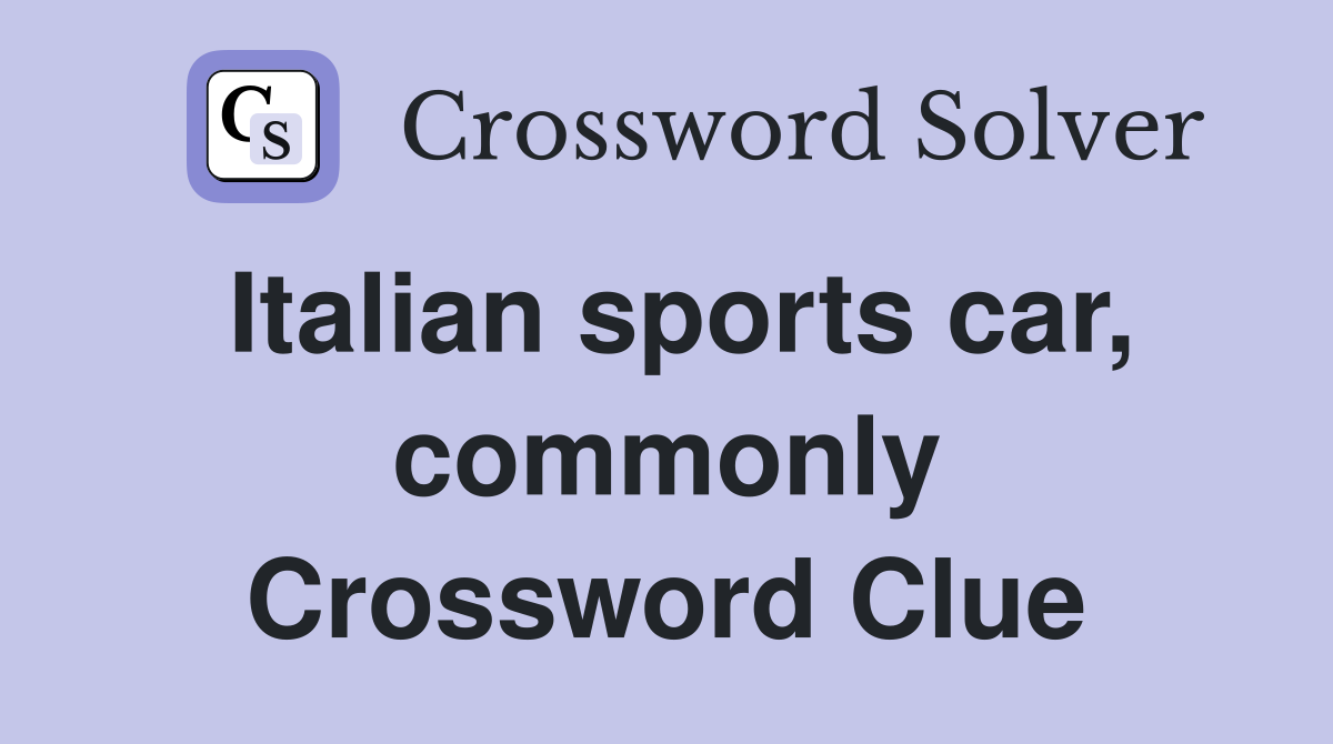 Italian sports car, commonly Crossword Clue