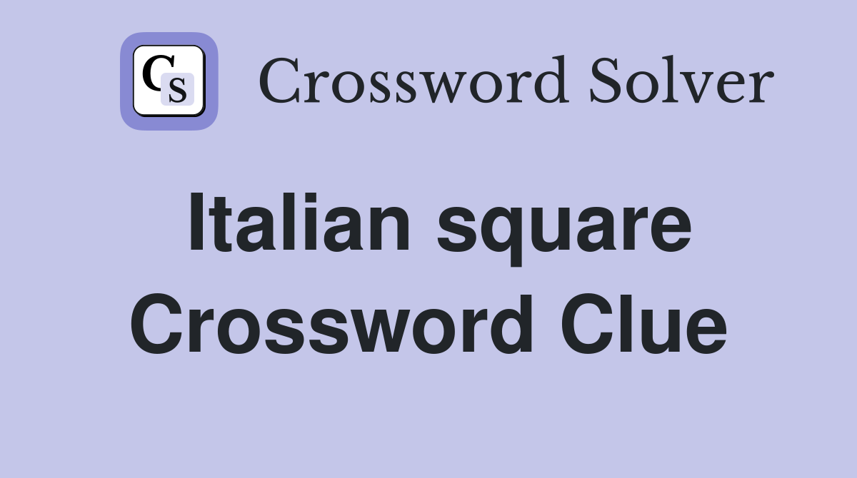 Italian square Crossword Clue