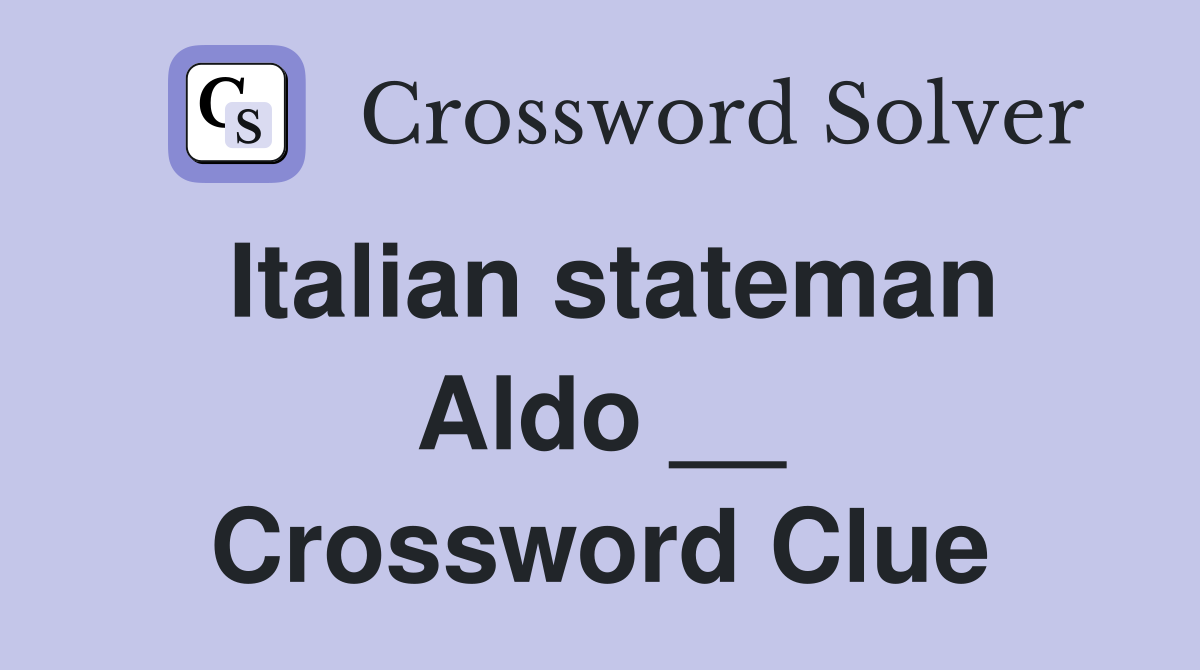 Italian stateman Aldo __ Crossword Clue