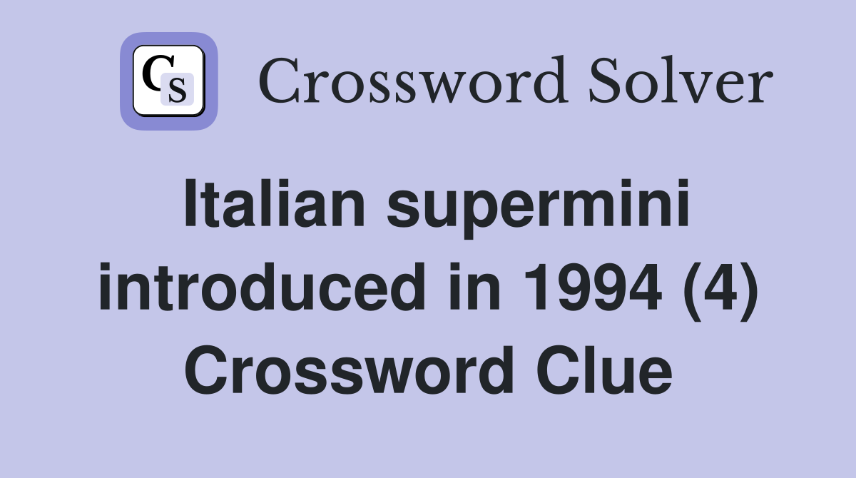 Italian supermini introduced in 1994 (4) Crossword Clue