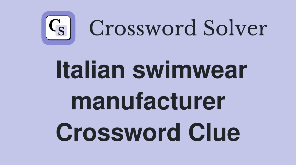 Italian swimwear manufacturer Crossword Clue