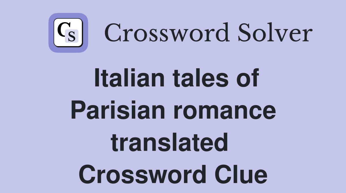 Italian tales of Parisian romance translated  Crossword Clue