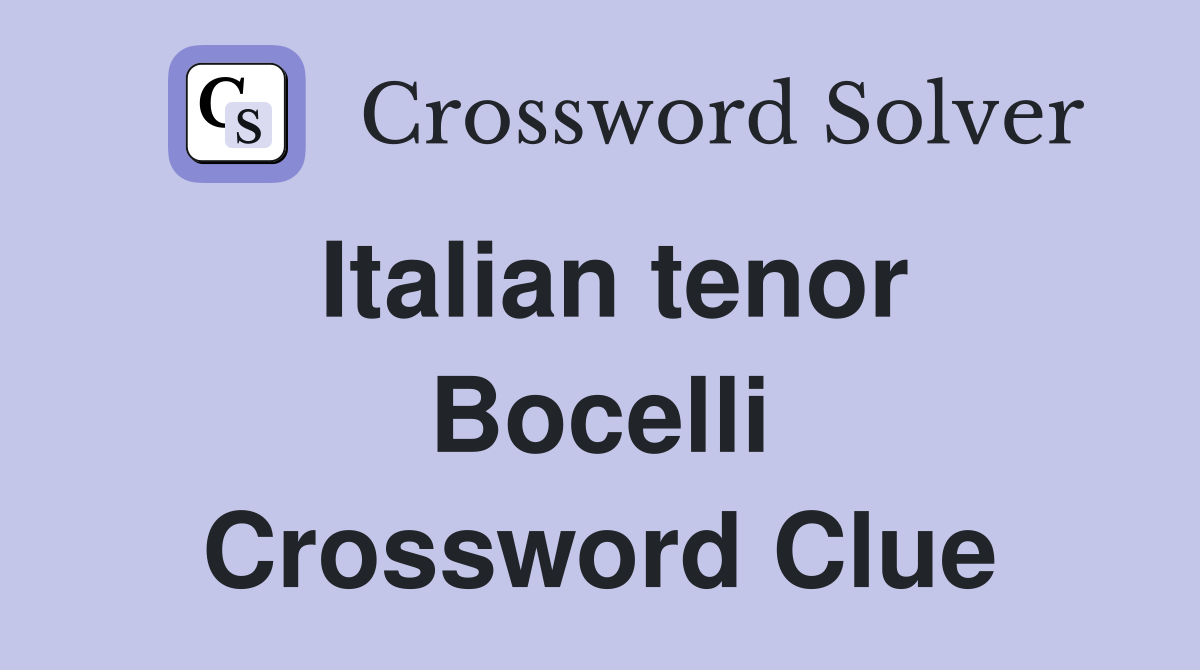 Italian tenor Bocelli Crossword Clue