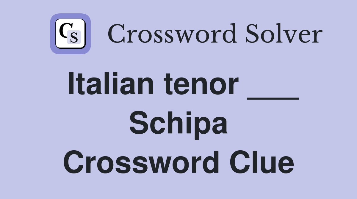 Italian tenor ___ Schipa Crossword Clue