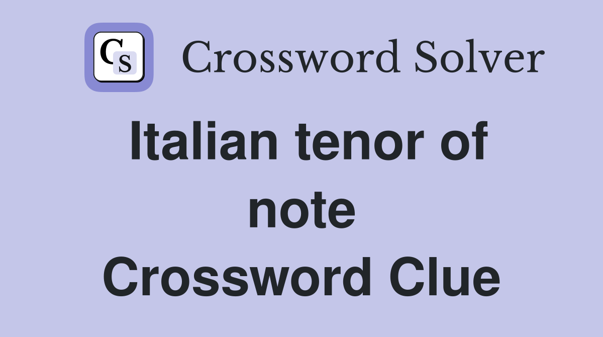 Italian tenor of note Crossword Clue