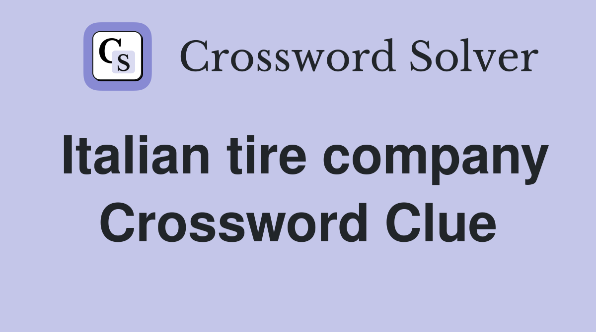 Italian tire company Crossword Clue