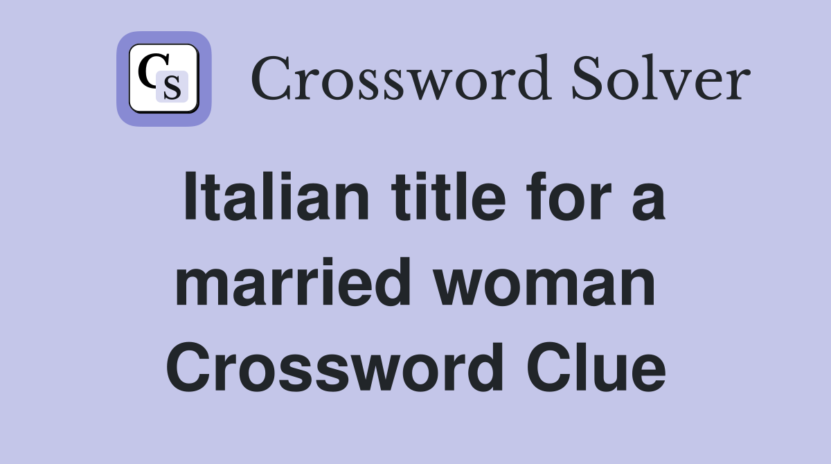 Italian title for a married woman Crossword Clue