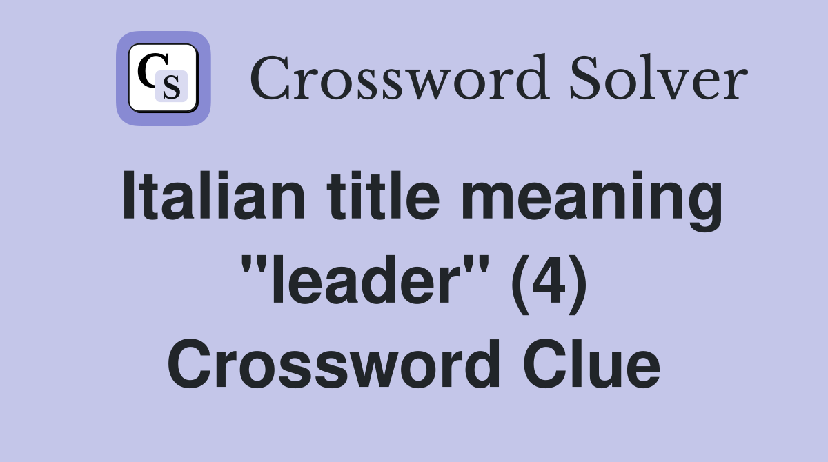 Italian title meaning "leader" (4) Crossword Clue