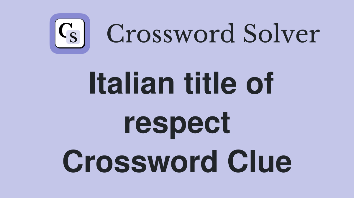 Italian title of respect Crossword Clue