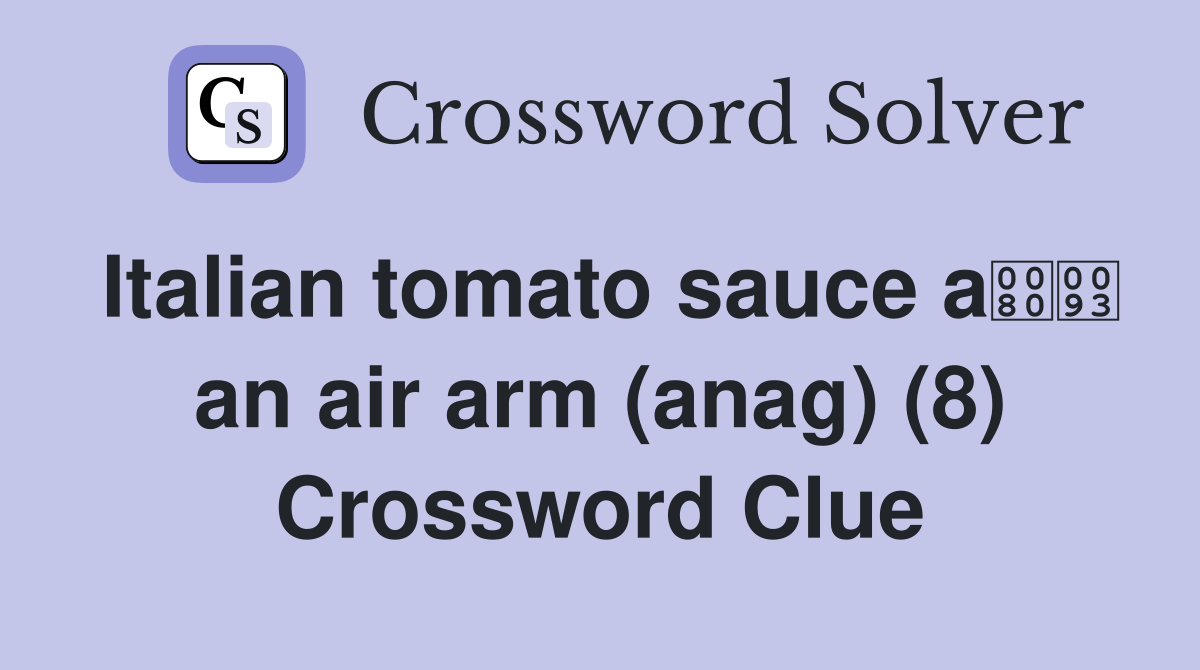 Italian tomato sauce a an air arm (anag) (8) Crossword Clue