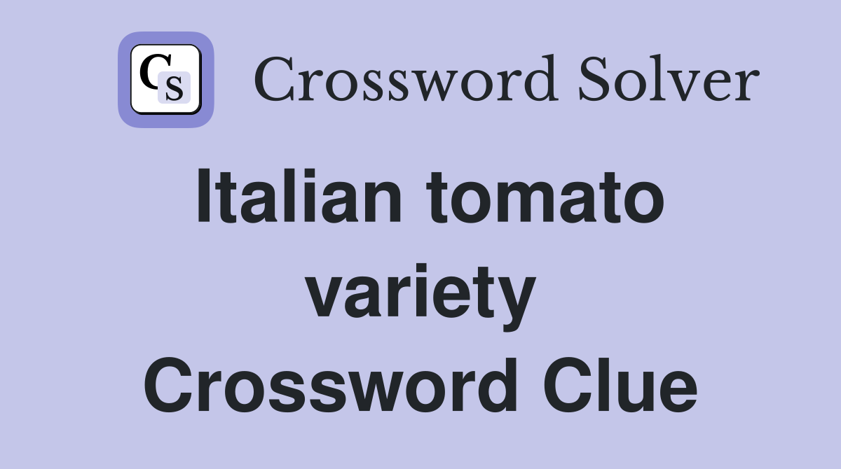 Italian tomato variety Crossword Clue