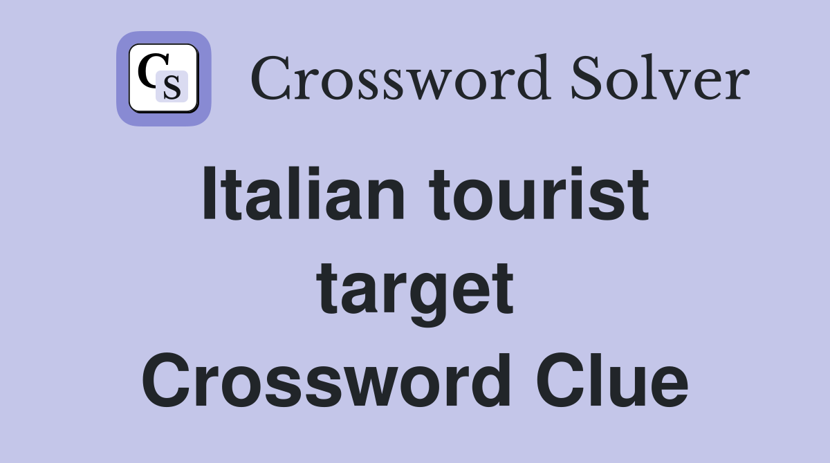 Italian tourist target Crossword Clue