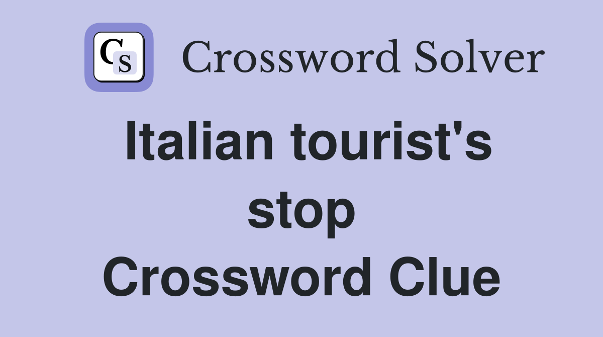 Italian tourist's stop Crossword Clue